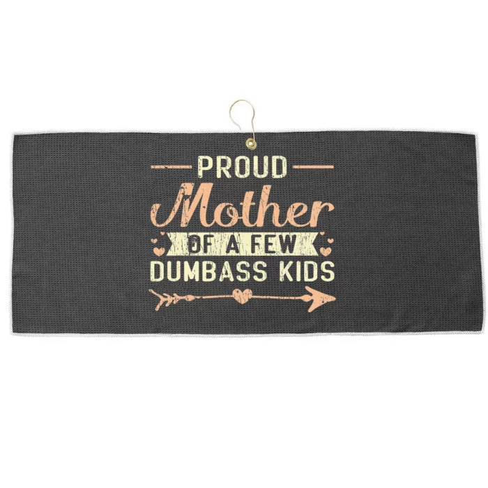 Proud Mother Of A Few Dumbass MotherS Day Large Microfiber Waffle Golf Towel