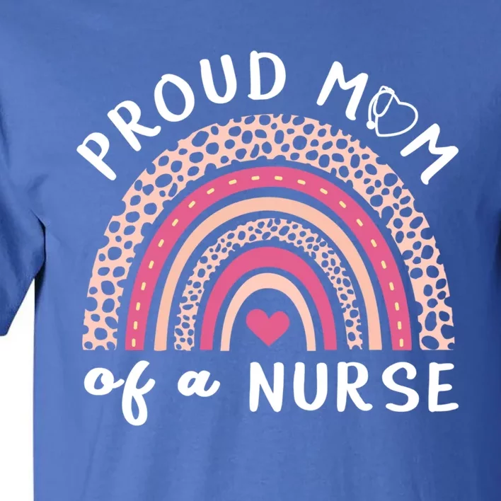 Proud Mom Of A Nurse Rainbow Mothers Day Nurse Mom Gift Tall T-Shirt