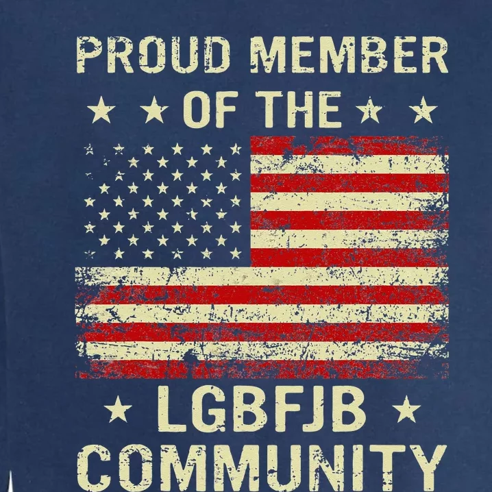 Proud Member Of Lgbfjb Community Anti Biden Us Flag Garment-Dyed Sweatshirt