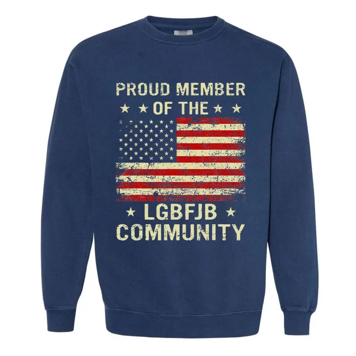 Proud Member Of Lgbfjb Community Anti Biden Us Flag Garment-Dyed Sweatshirt