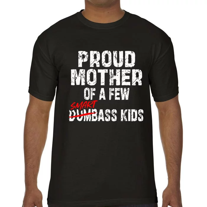 Proud Mother Of A Few Smartass Comfort Colors T-Shirt