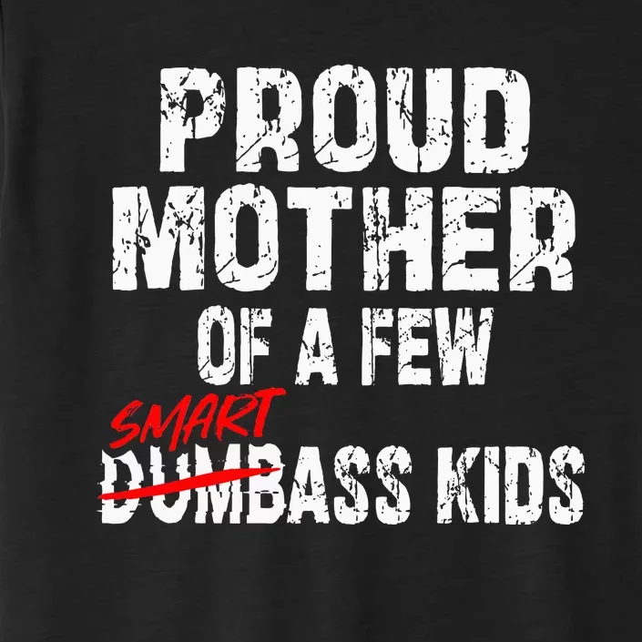 Proud Mother Of A Few Smartass ChromaSoft Performance T-Shirt