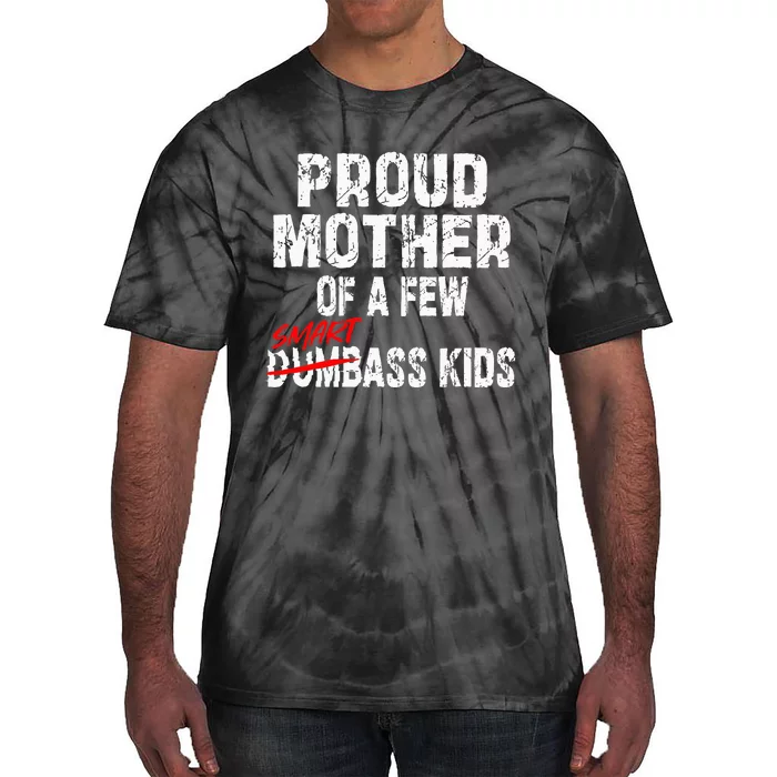 Proud Mother Of A Few Smartass Tie-Dye T-Shirt