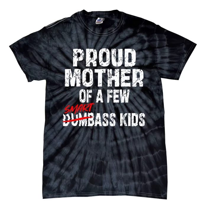 Proud Mother Of A Few Smartass Tie-Dye T-Shirt