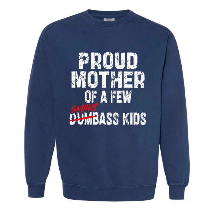 Proud Mother Of A Few Smartass Garment-Dyed Sweatshirt