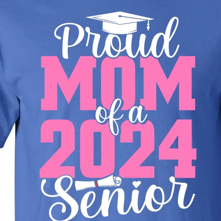 Proud Mom Of A Class 2024 Graduate Gift Mommy Senior 24 Gift Tall T-Shirt