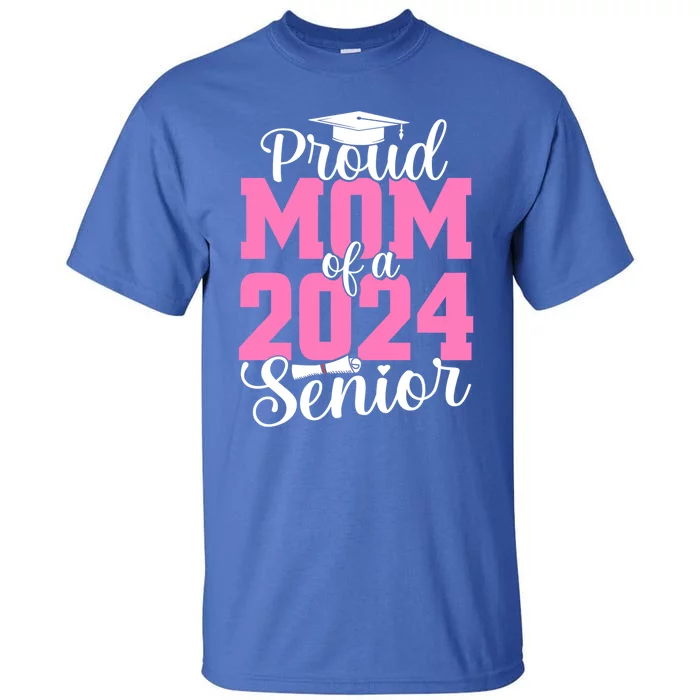 Proud Mom Of A Class 2024 Graduate Gift Mommy Senior 24 Gift Tall T-Shirt