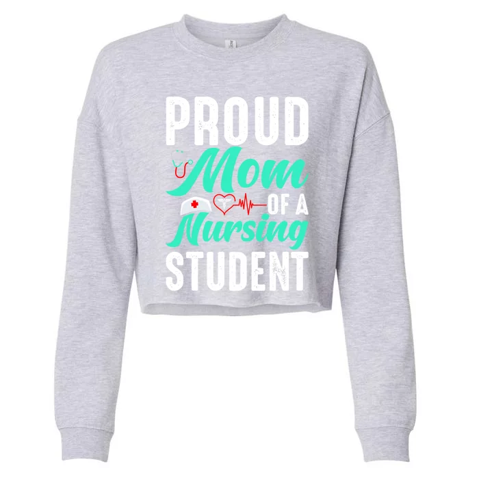 Proud Mom Of A Nursing Student Future Rn Daughter Nurses Mom Funny Gift Cropped Pullover Crew