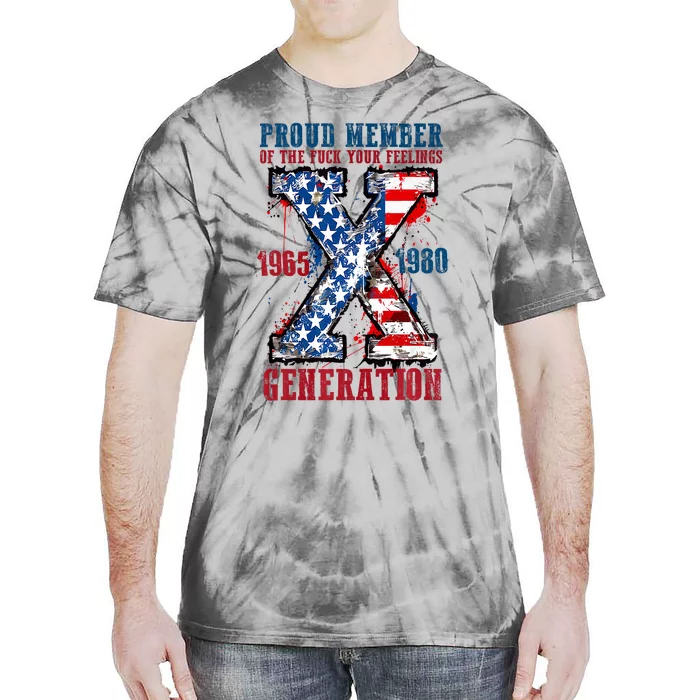 Proud Member Of The Fuck Your Feeling Generation X Tie-Dye T-Shirt