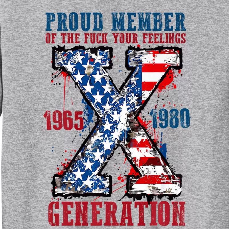 Proud Member Of The Fuck Your Feeling Generation X Tall Sweatshirt