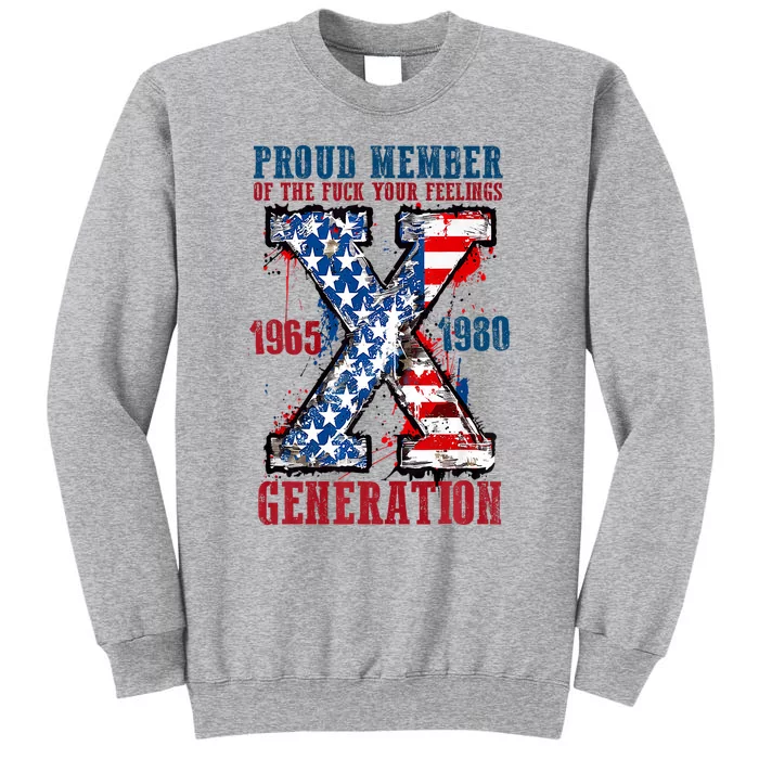 Proud Member Of The Fuck Your Feeling Generation X Tall Sweatshirt