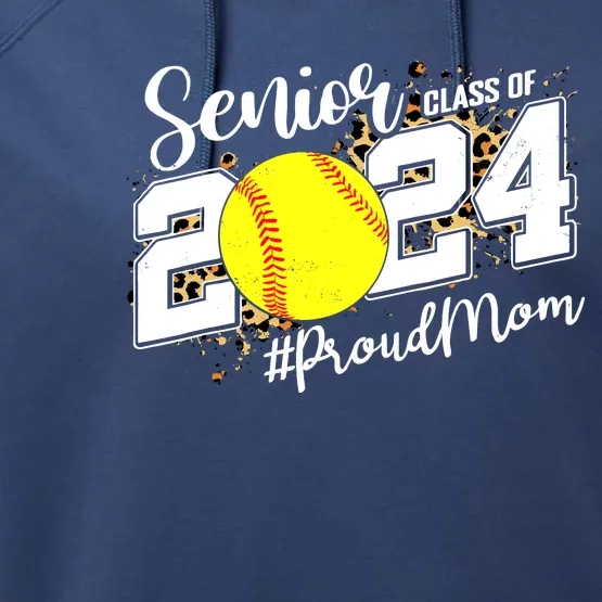 Proud Mom Of A 2024 Senior Graduate Class 2024 Softball Performance Fleece Hoodie