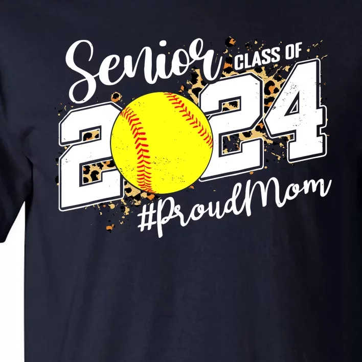 Proud Mom Of A 2024 Senior Graduate Class 2024 Softball Tall T-Shirt