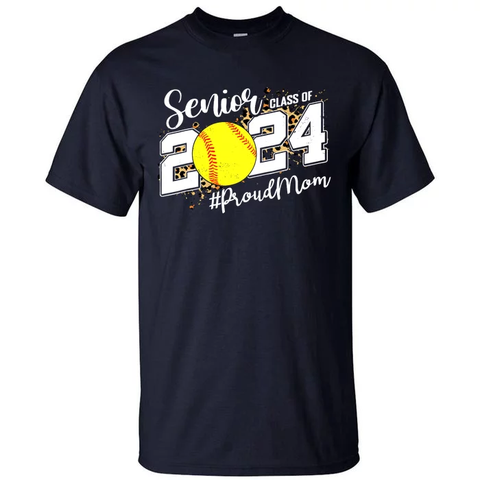 Proud Mom Of A 2024 Senior Graduate Class 2024 Softball Tall T-Shirt