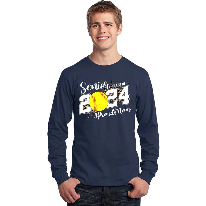 Proud Mom Of A 2024 Senior Graduate Class 2024 Softball Tall Long Sleeve T-Shirt