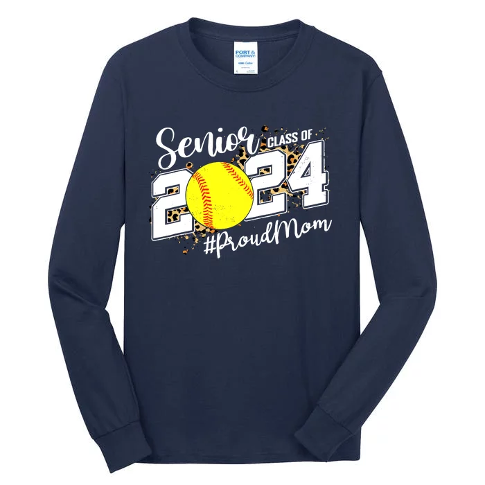 Proud Mom Of A 2024 Senior Graduate Class 2024 Softball Tall Long Sleeve T-Shirt