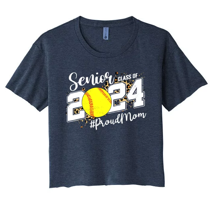 Proud Mom Of A 2024 Senior Graduate Class 2024 Softball Women's Crop Top Tee