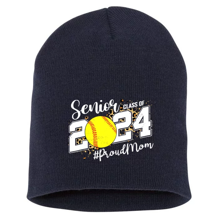 Proud Mom Of A 2024 Senior Graduate Class 2024 Softball Short Acrylic Beanie