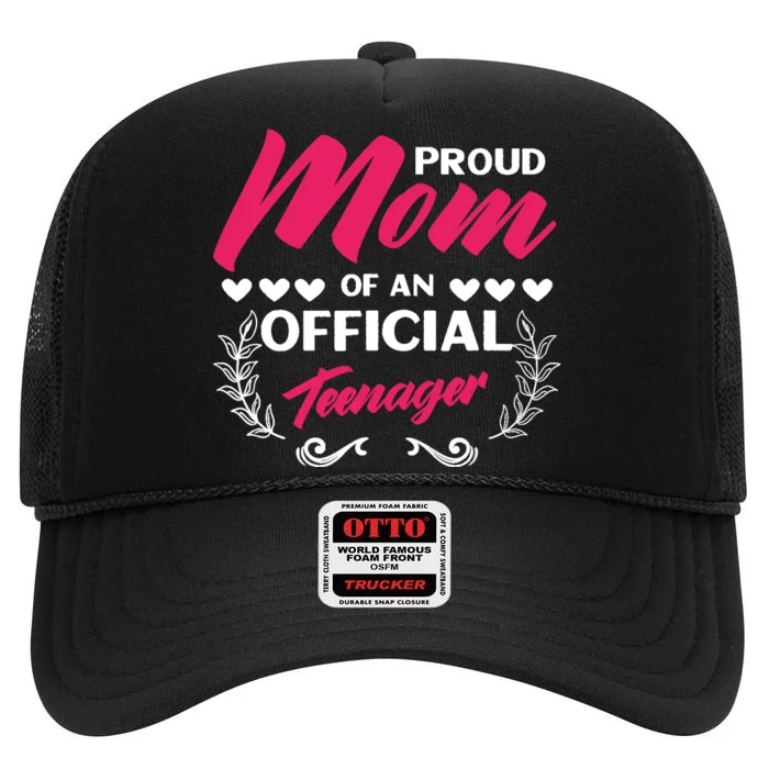 Proud Mom Of An Official Teenager 13th Birthday Party High Crown Mesh Trucker Hat