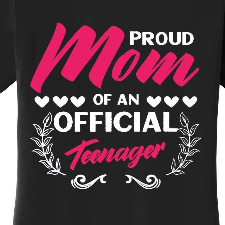 Proud Mom Of An Official Teenager 13th Birthday Party Women's T-Shirt