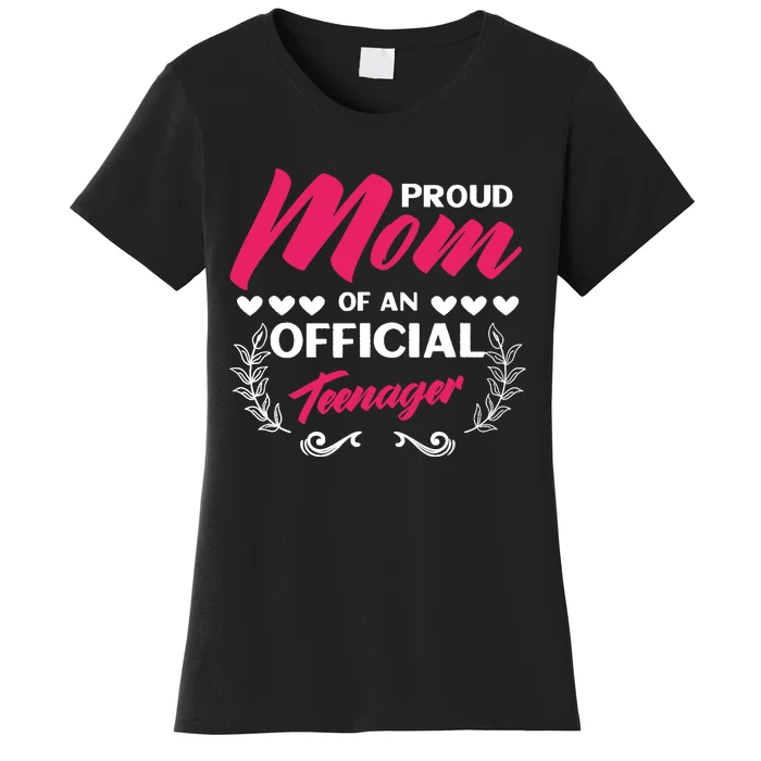 Proud Mom Of An Official Teenager 13th Birthday Party Women's T-Shirt