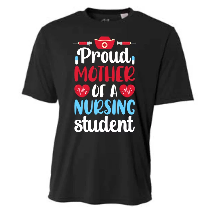 Proud Mother Of A Nursing Student Mom Future Nurse Mom Cool Gift Cooling Performance Crew T-Shirt