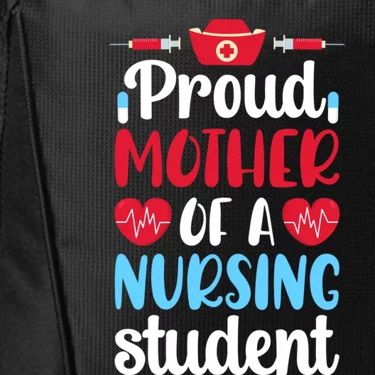 Proud Mother Of A Nursing Student Mom Future Nurse Mom Cool Gift City Backpack