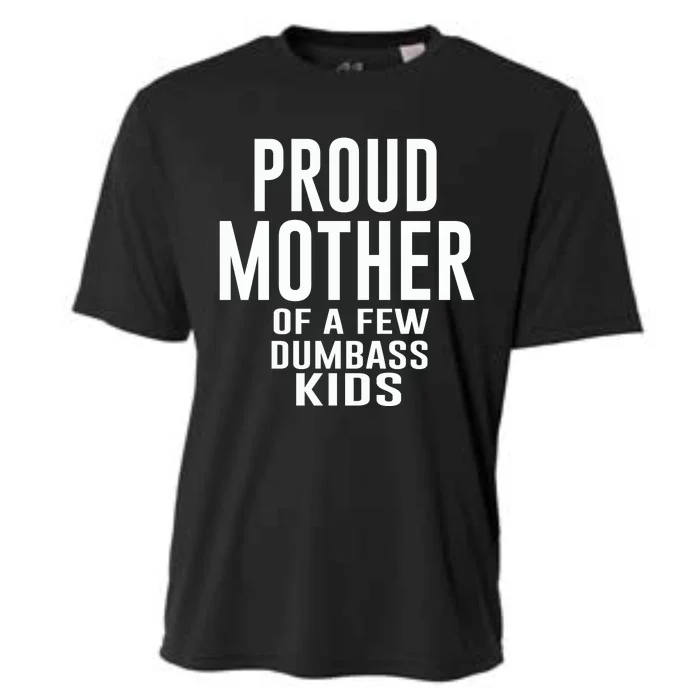 Proud Mother Of A Few Dumbass Kids Cooling Performance Crew T-Shirt