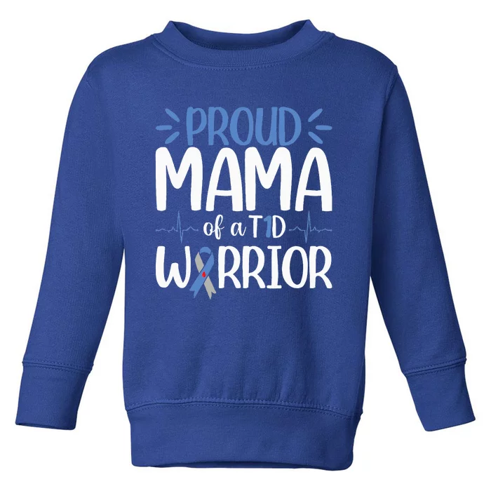 Proud Mama Of A T1D Warrior Diabetes Walk Month Toddler Sweatshirt