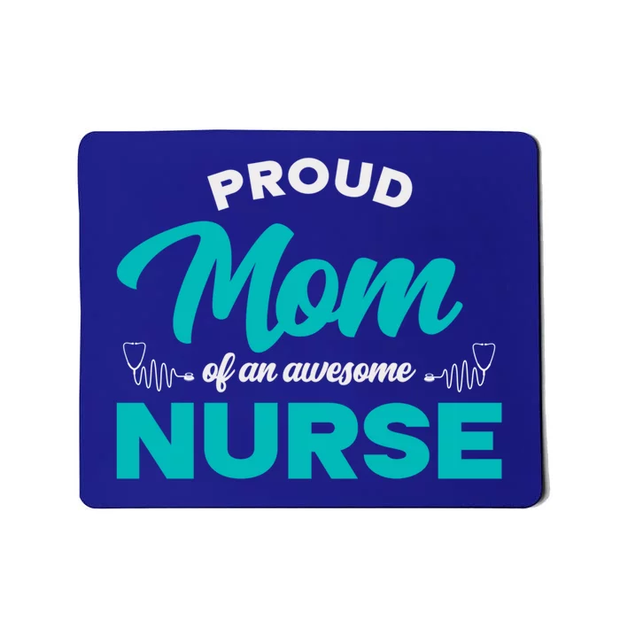 Proud Mom Of An Awesome Nurse Mom Of A Nurse Cute Gift Mousepad