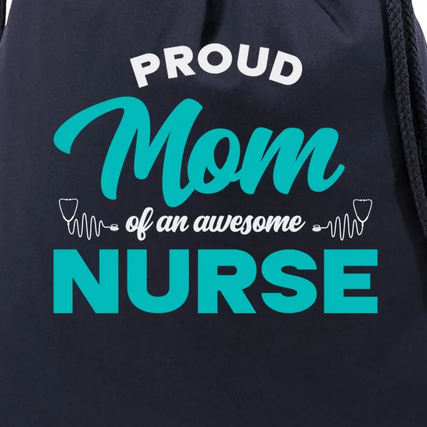 Proud Mom Of An Awesome Nurse Mom Of A Nurse Cute Gift Drawstring Bag