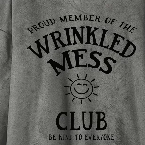 Proud Member Of The Wrinkled Mess Club Hooded Wearable Blanket