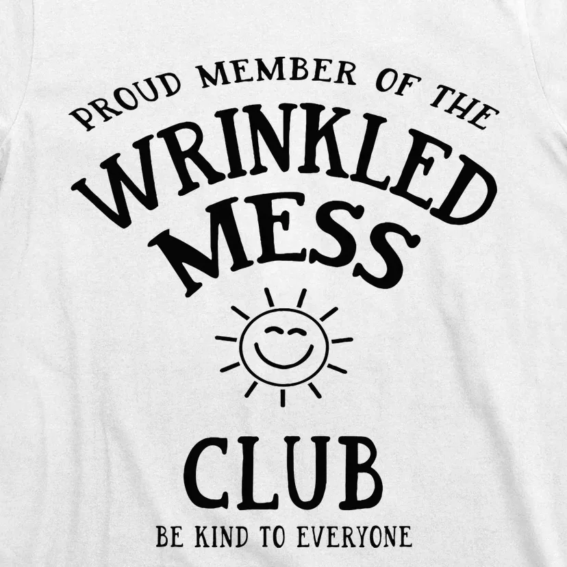 Proud Member Of The Wrinkled Mess Club T-Shirt