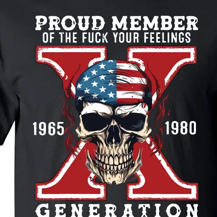 Proud Member Of The Fuck Your Feelings Gen X Horror Skull Tall T-Shirt