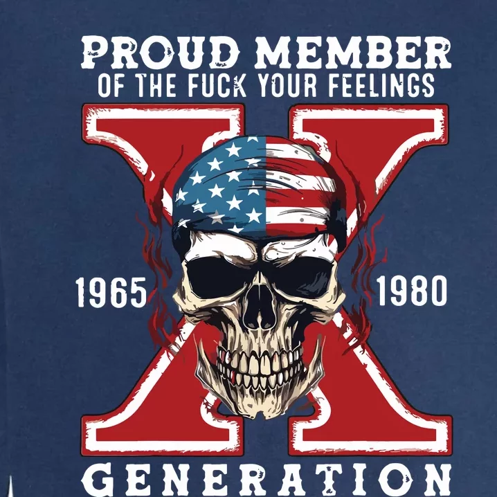 Proud Member Of The Fuck Your Feelings Gen X Horror Skull Garment-Dyed Sweatshirt