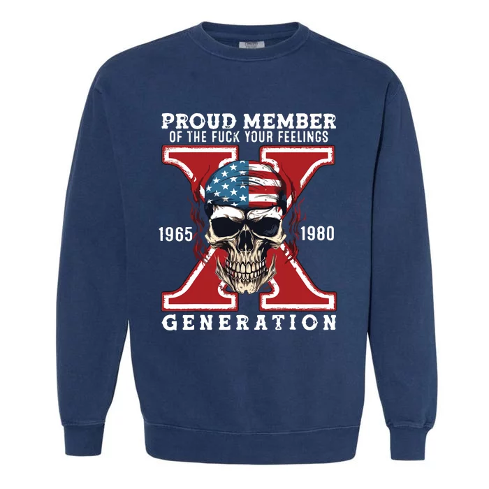 Proud Member Of The Fuck Your Feelings Gen X Horror Skull Garment-Dyed Sweatshirt