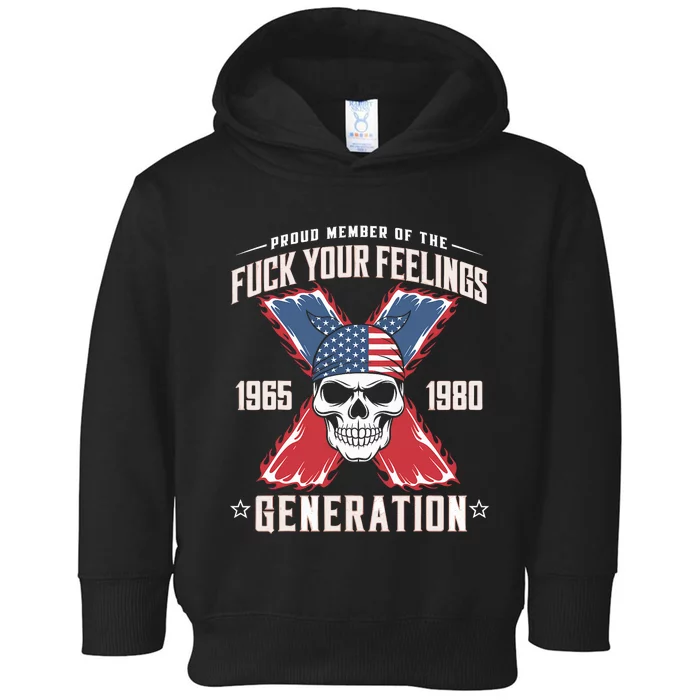 Proud Member Of The Fuck Your Feelings Generation X Toddler Hoodie