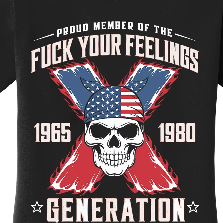 Proud Member Of The Fuck Your Feelings Generation X Women's T-Shirt