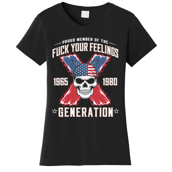 Proud Member Of The Fuck Your Feelings Generation X Women's T-Shirt