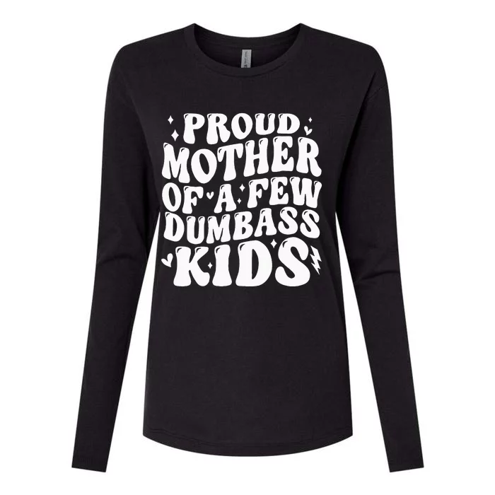 Proud Mother Of A Few Dumb Ass Stepmom Mothers Day Womens Cotton Relaxed Long Sleeve T-Shirt