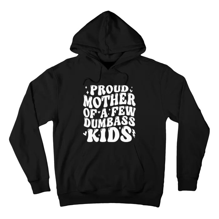 Proud Mother Of A Few Dumb Ass Stepmom Mothers Day Hoodie