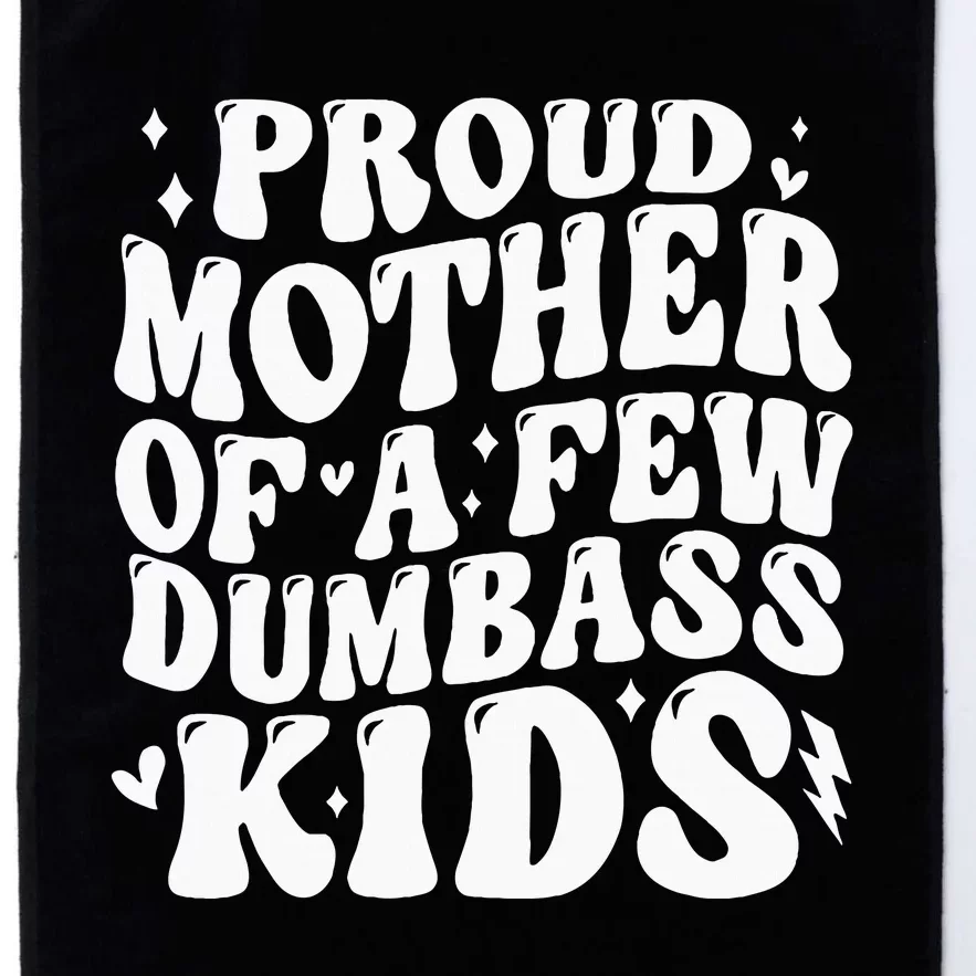 Proud Mother Of A Few Dumb Ass Stepmom Mothers Day Platinum Collection Golf Towel