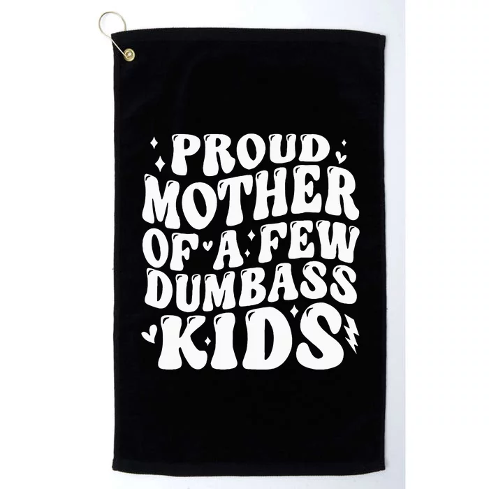 Proud Mother Of A Few Dumb Ass Stepmom Mothers Day Platinum Collection Golf Towel