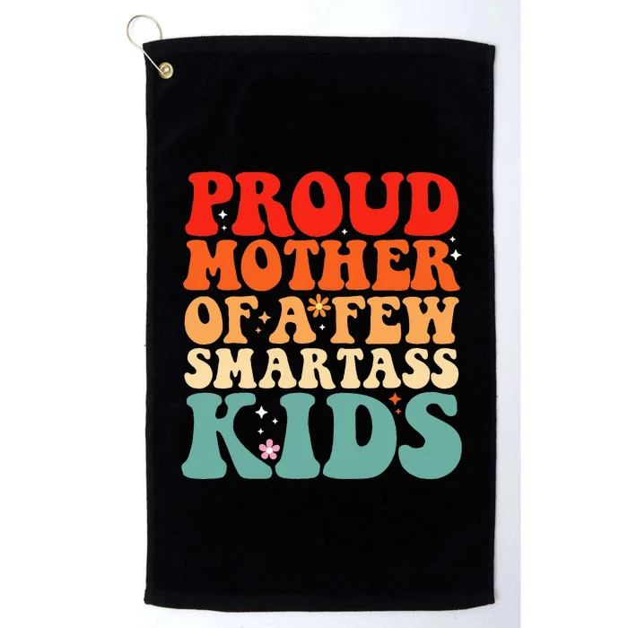 Proud Mother Of A Few Smartass Funny MotherS Day Platinum Collection Golf Towel