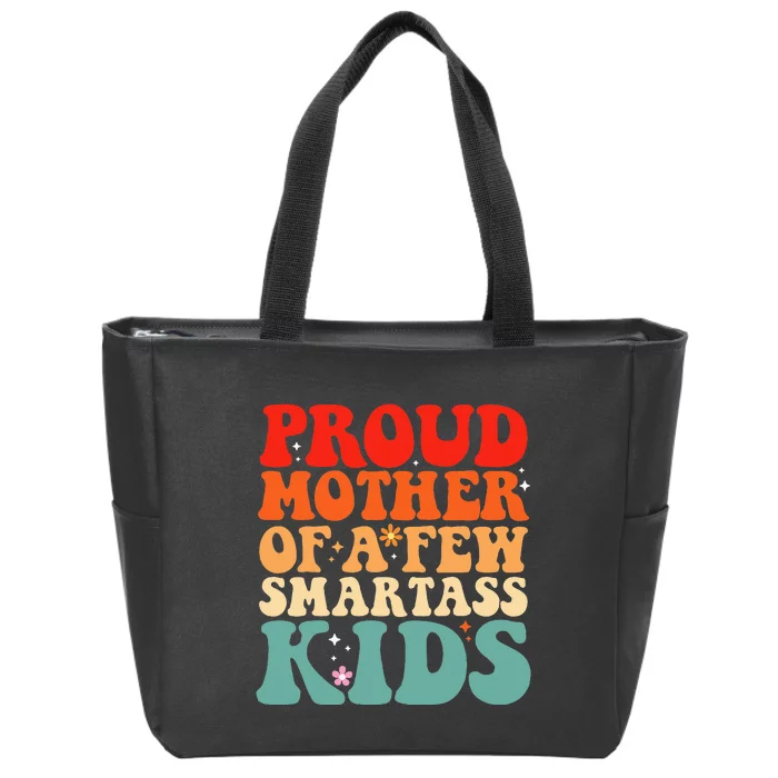 Proud Mother Of A Few Smartass Funny MotherS Day Zip Tote Bag