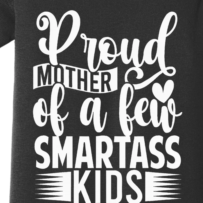 Proud Mother Of A Few Smartass Baby Bodysuit