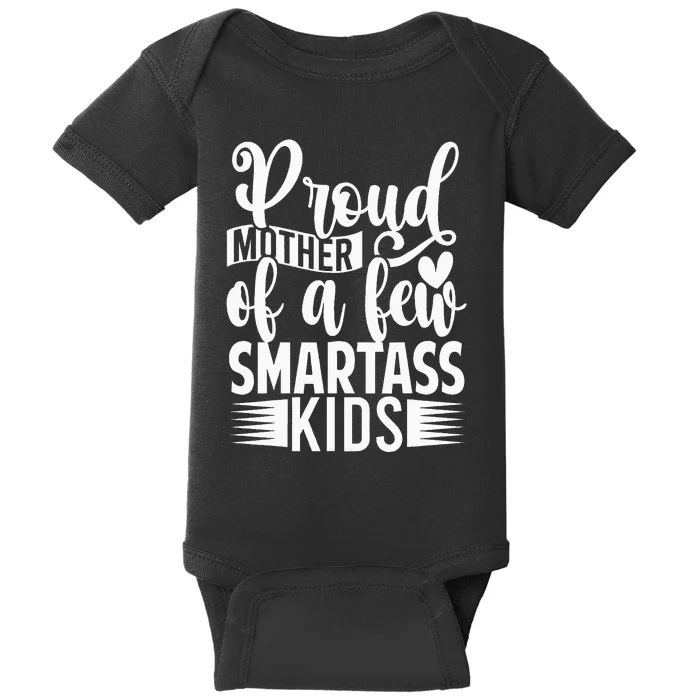 Proud Mother Of A Few Smartass Baby Bodysuit