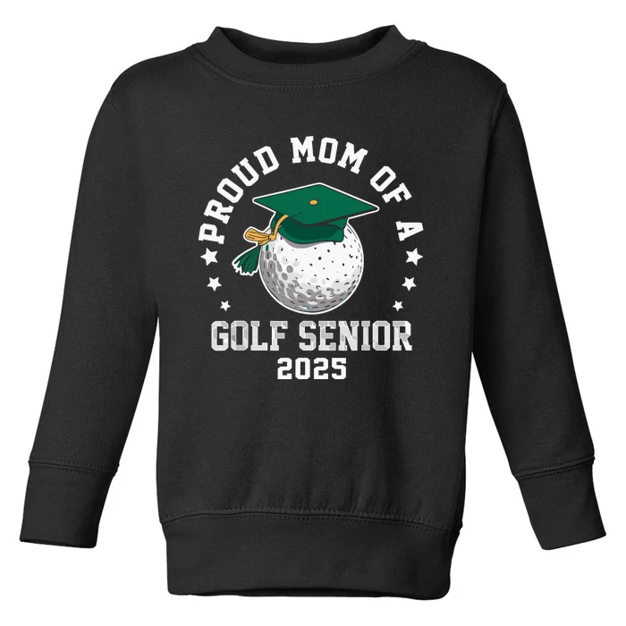 Proud Mom Of A Golf Senior Class Of 2025 Matching Family Toddler Sweatshirt