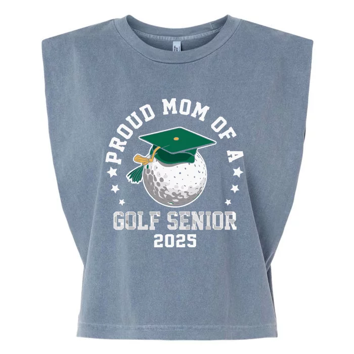 Proud Mom Of A Golf Senior Class Of 2025 Matching Family Garment-Dyed Women's Muscle Tee