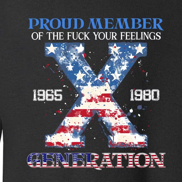 Proud Member Of The Fuck Your Feelings Gen X Usa 4th Of July Toddler Sweatshirt